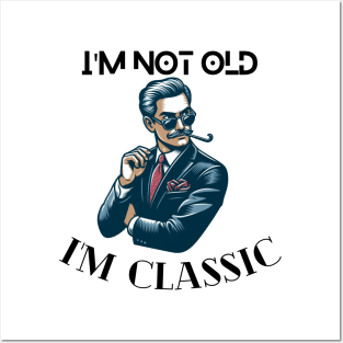 I'm not old I'm classic design cool old guy fashion tshirt design anniversary gift birthday gift Posters and Art